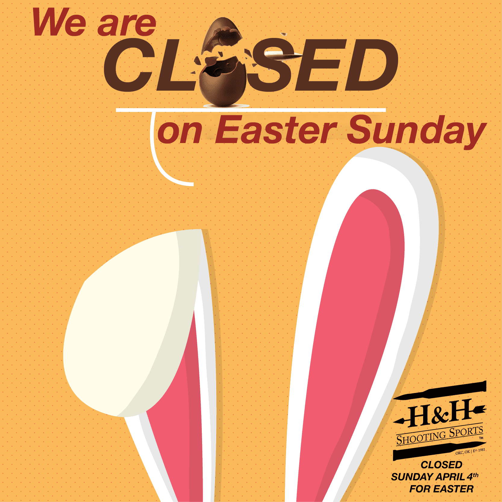 H&H will be Closed April 4th for Easter Sunday